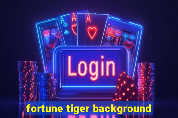 fortune tiger background